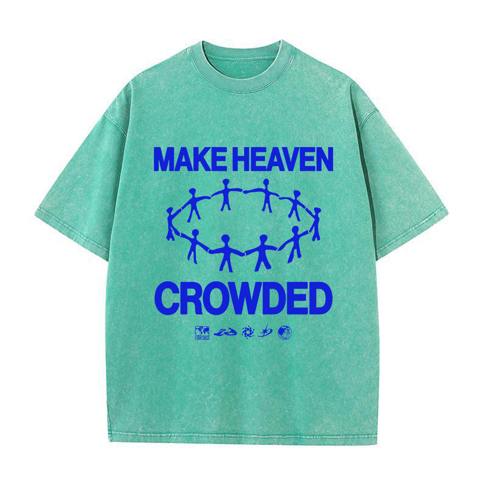 Make Heaven Crowded Unisex Washed T-shirt