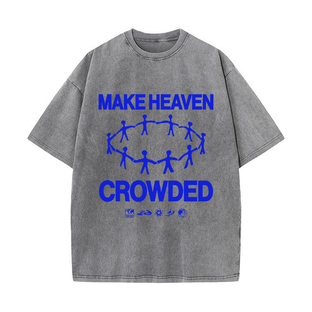 Make Heaven Crowded Unisex Washed T-shirt