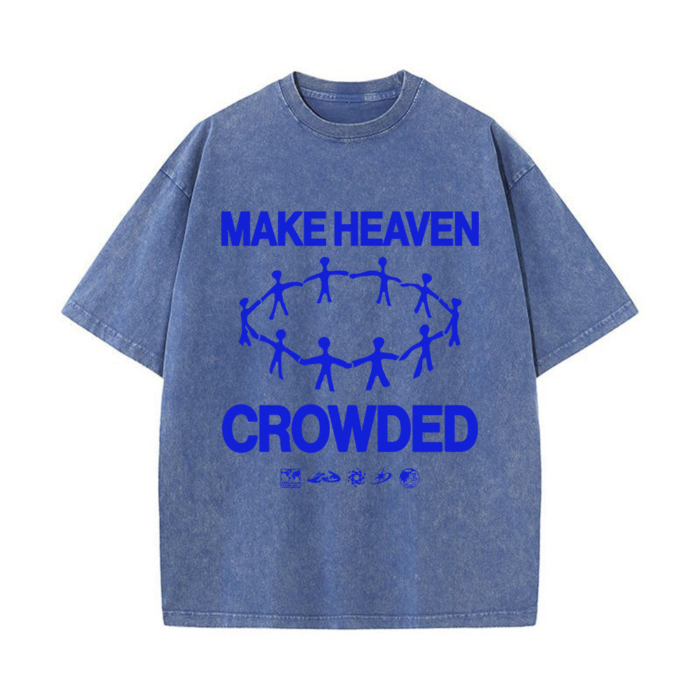 Make Heaven Crowded Unisex Washed T-shirt
