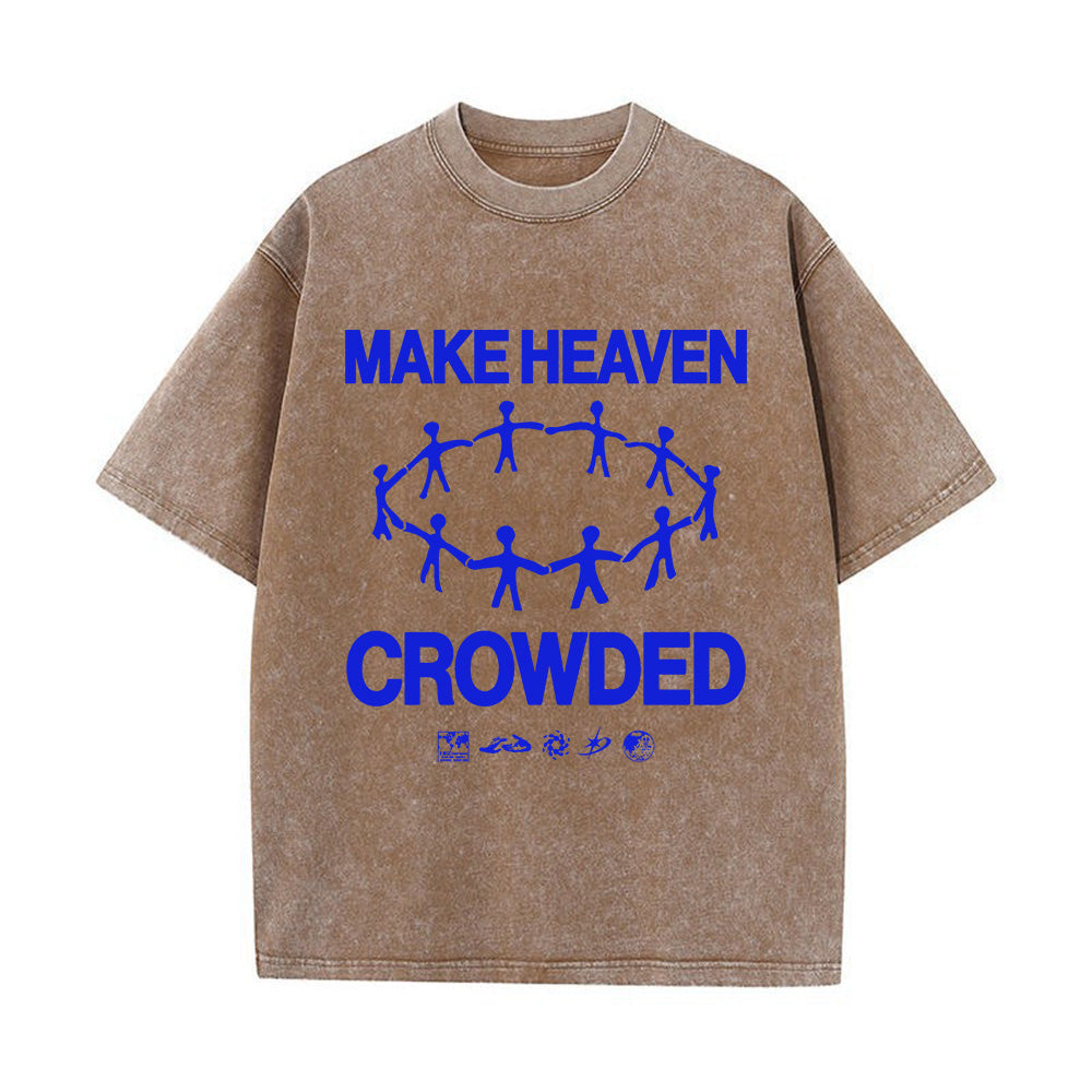 Make Heaven Crowded Unisex Washed T-shirt