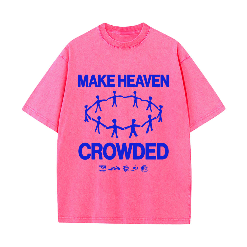 Make Heaven Crowded Unisex Washed T-shirt