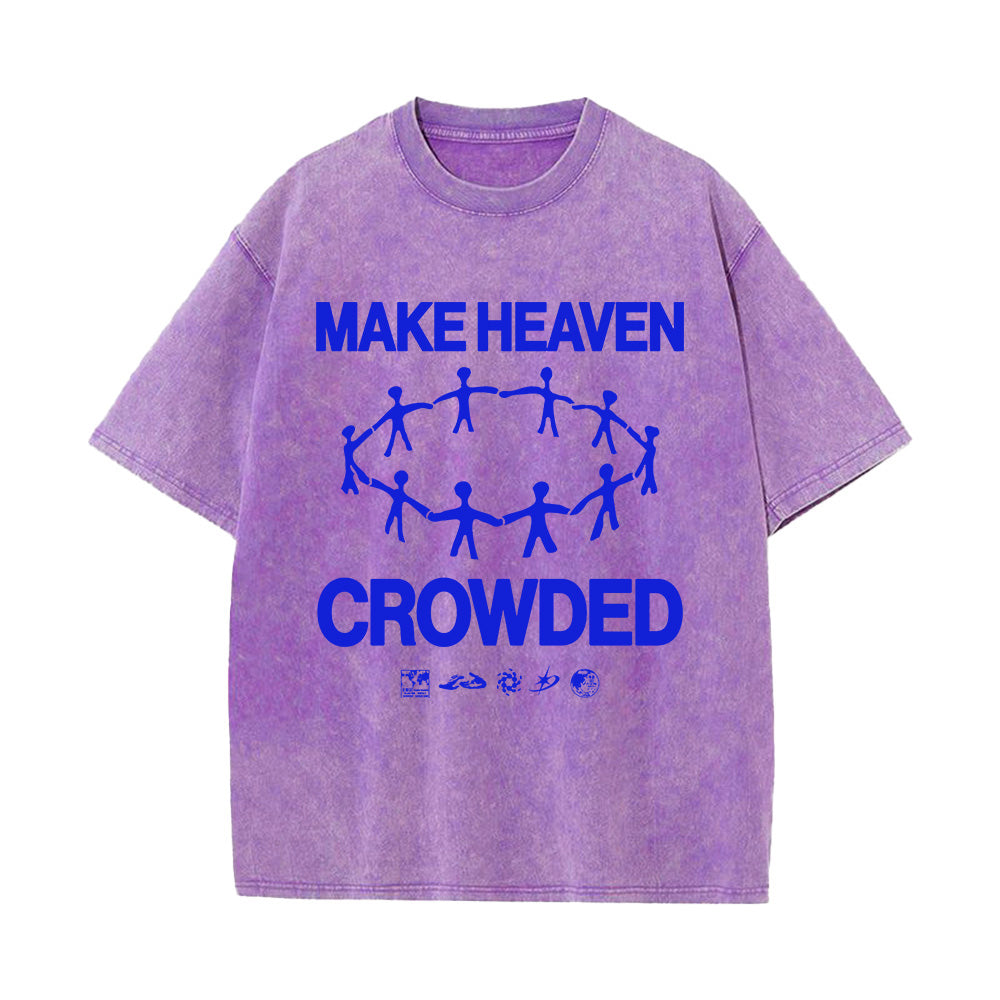 Make Heaven Crowded Unisex Washed T-shirt