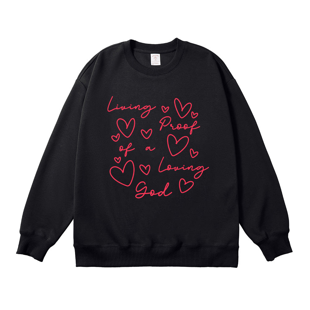 Living Proof Of Loving God Unisex Cotton Sweatshirt