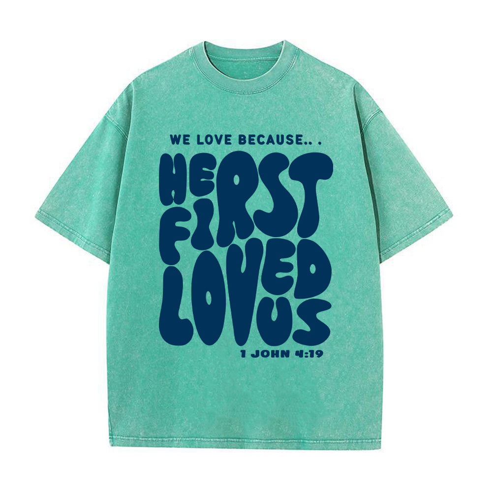 He First Loved Us Unisex Washed T-Shirt