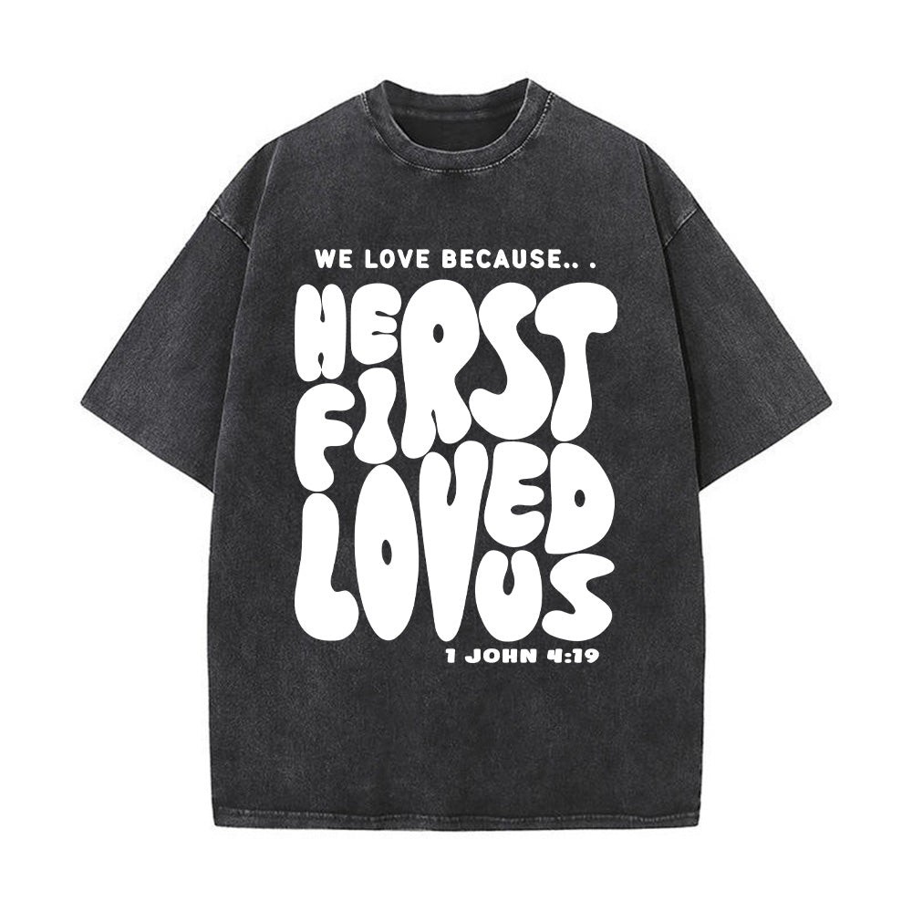He First Loved Us Unisex Washed T-Shirt