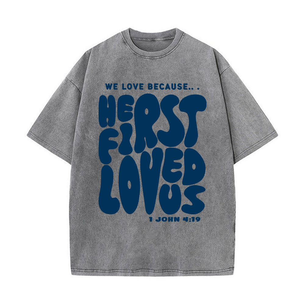 He First Loved Us Unisex Washed T-Shirt