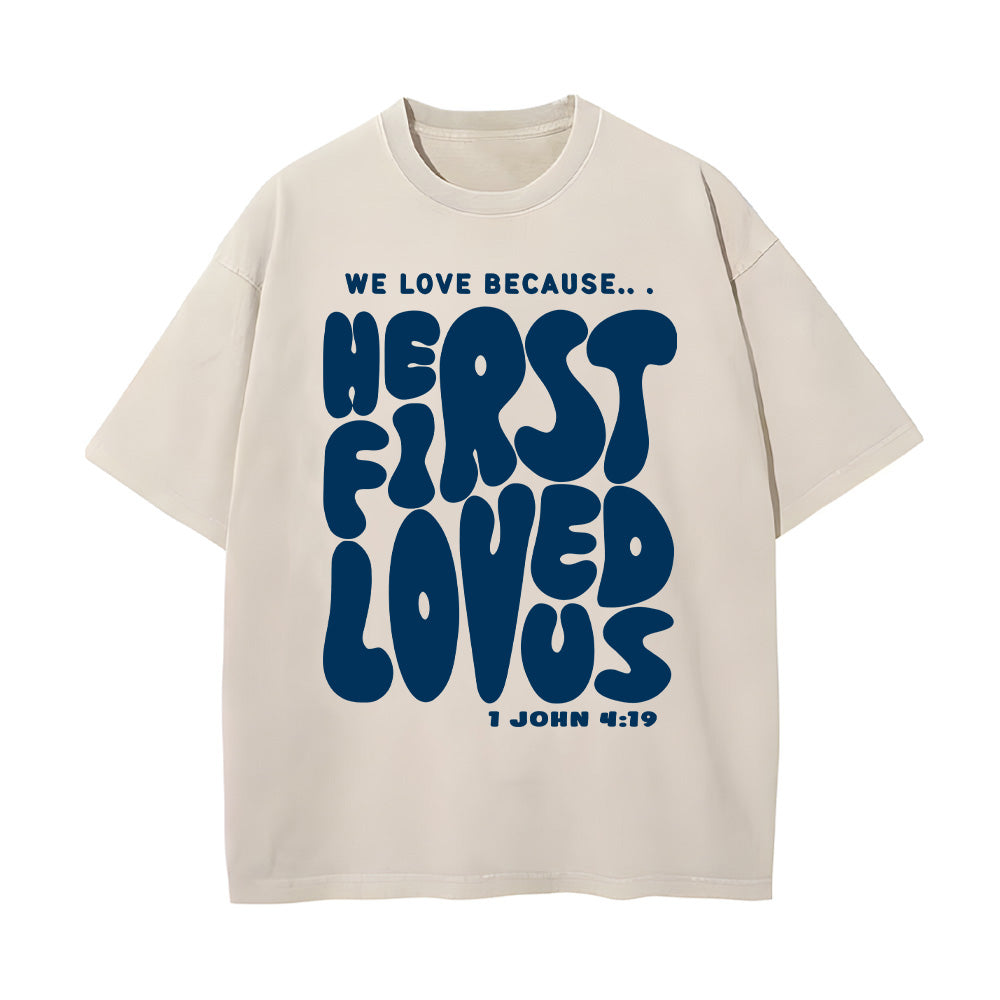 He First Loved Us Unisex Washed T-Shirt