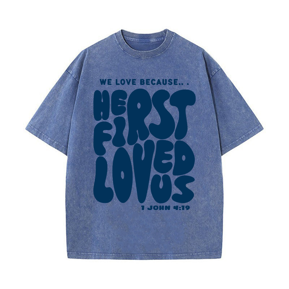 He First Loved Us Unisex Washed T-Shirt