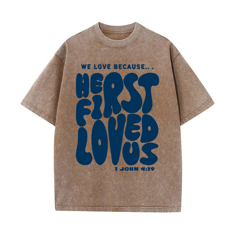 He First Loved Us Unisex Washed T-Shirt