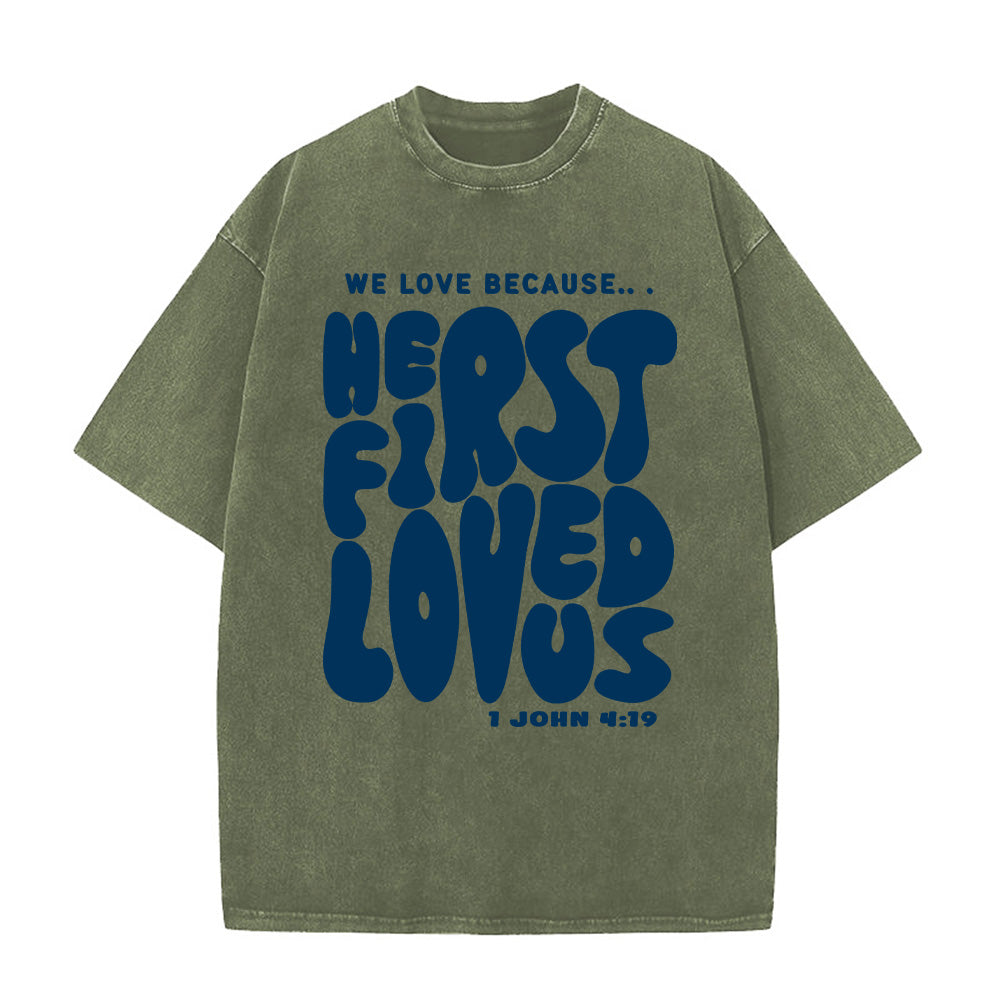 He First Loved Us Unisex Washed T-Shirt