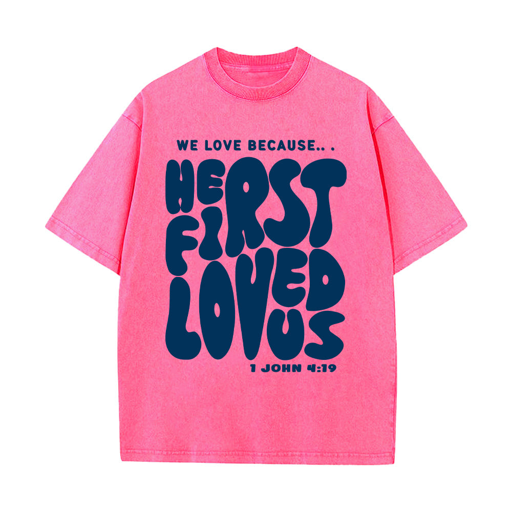 He First Loved Us Unisex Washed T-Shirt