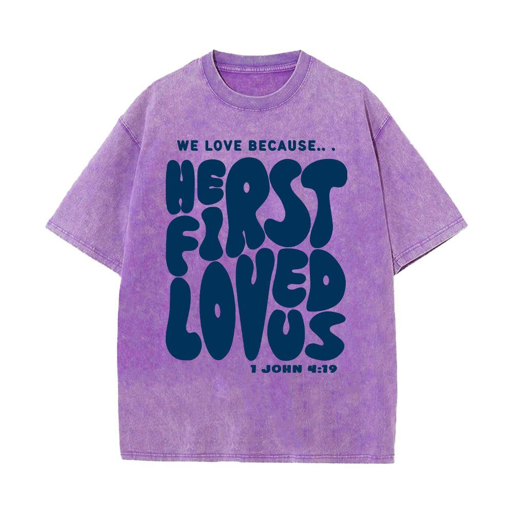 He First Loved Us Unisex Washed T-Shirt