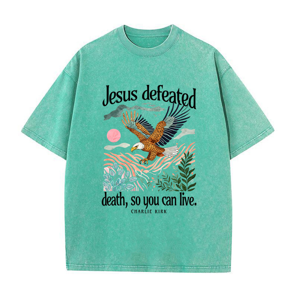 Jesus Defeated Death So You Can Live Unisex Washed T-Shirt
