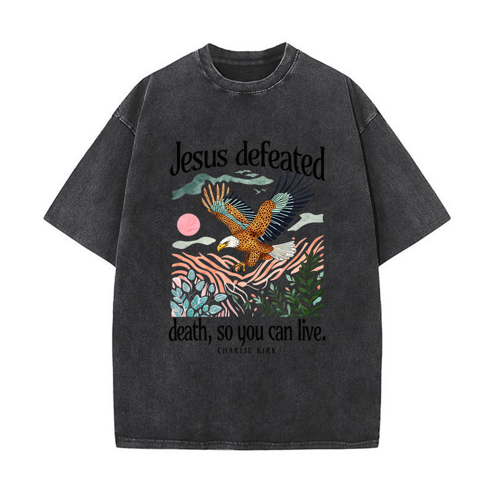 Jesus Defeated Death So You Can Live Unisex Washed T-Shirt