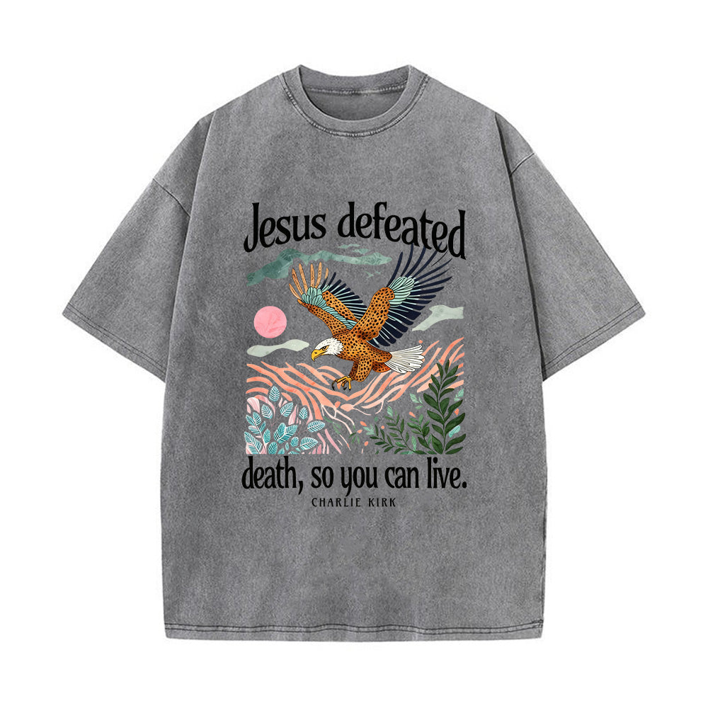 Jesus Defeated Death So You Can Live Unisex Washed T-Shirt