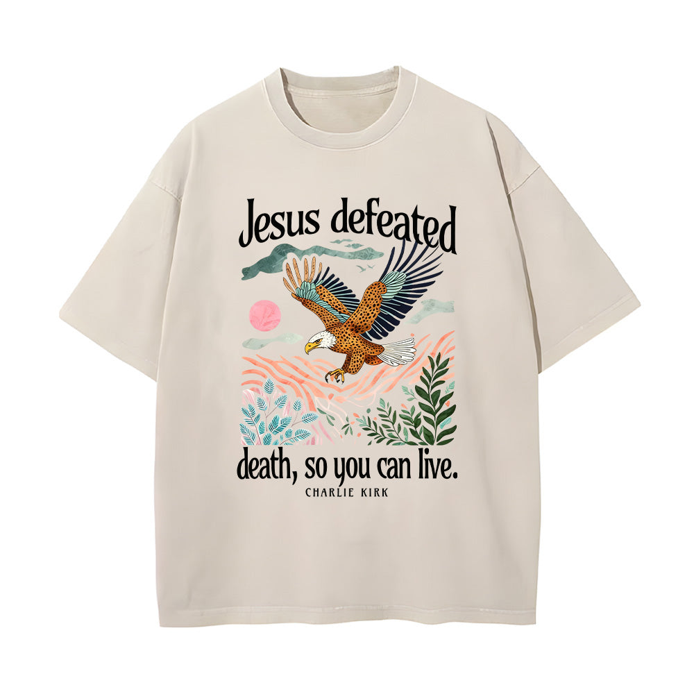 Jesus Defeated Death So You Can Live Unisex Washed T-Shirt