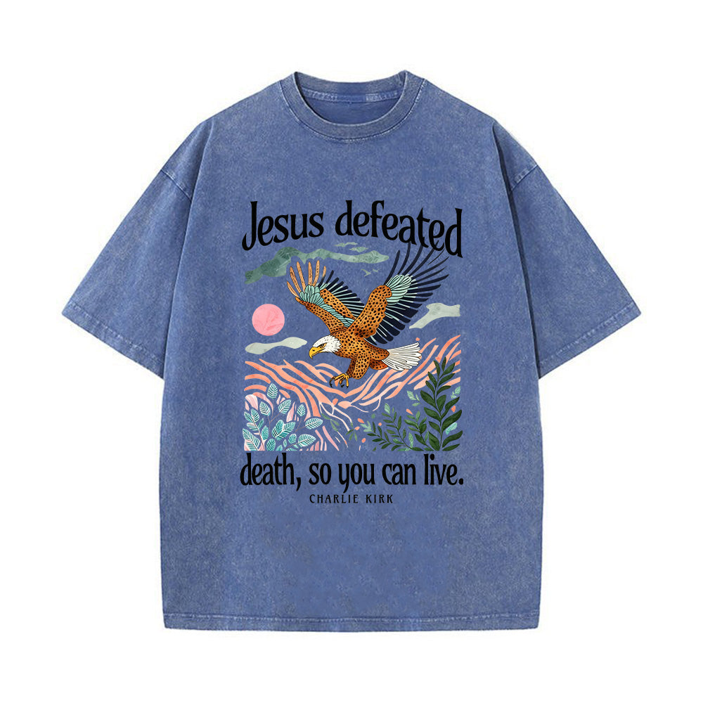 Jesus Defeated Death So You Can Live Unisex Washed T-Shirt