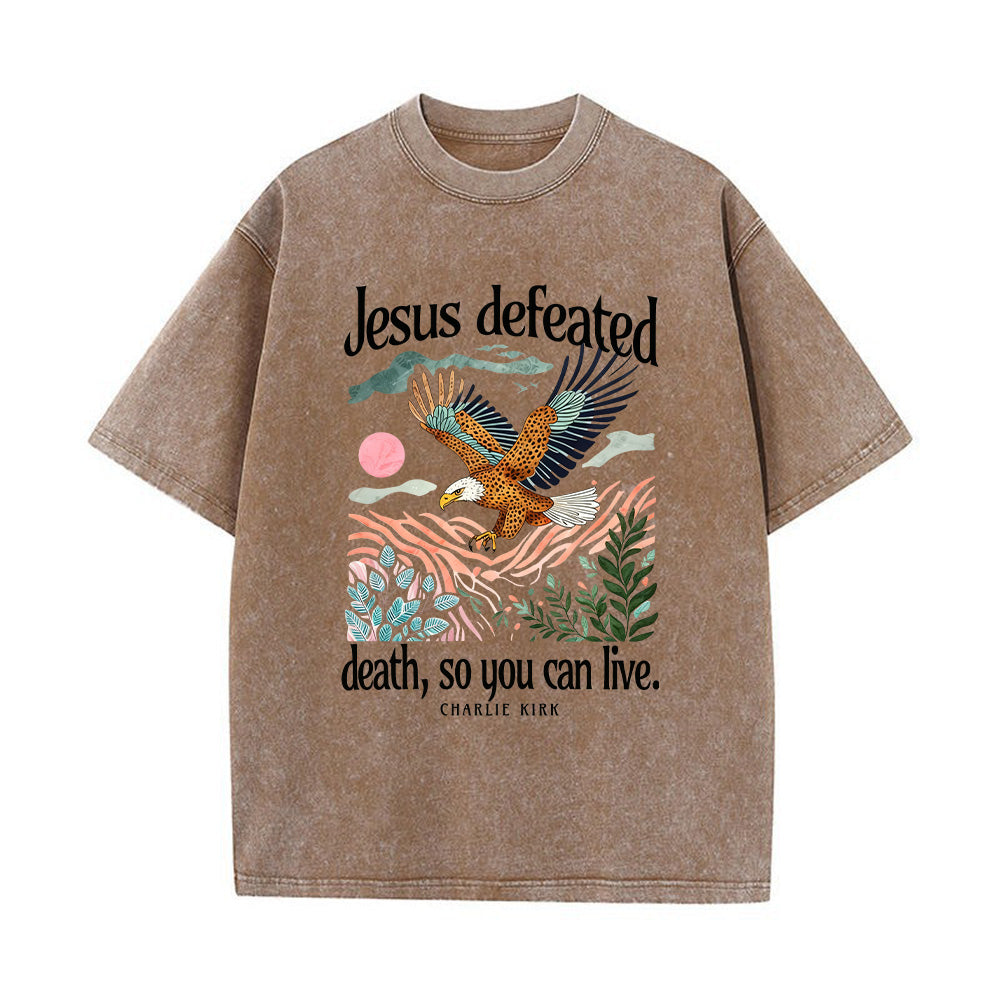 Jesus Defeated Death So You Can Live Unisex Washed T-Shirt
