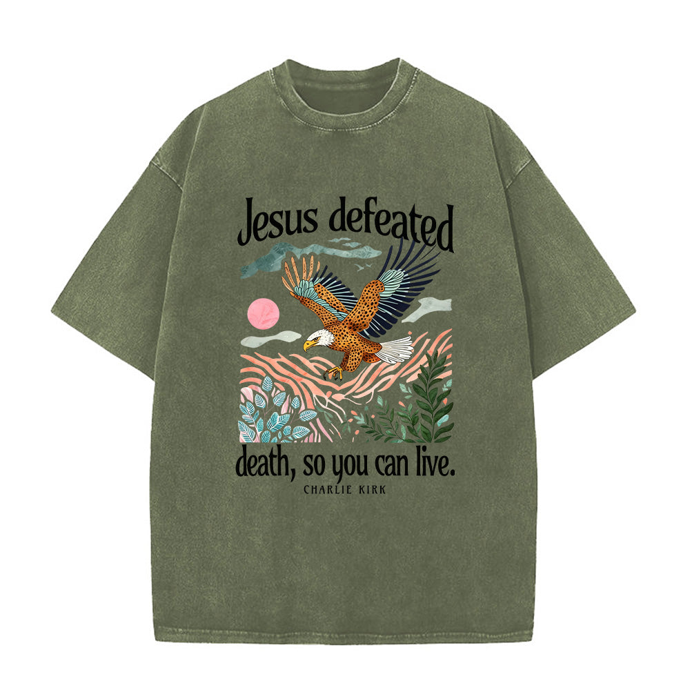 Jesus Defeated Death So You Can Live Unisex Washed T-Shirt