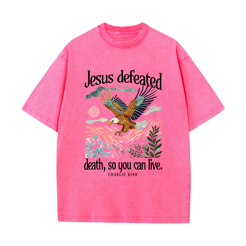 Jesus Defeated Death So You Can Live Unisex Washed T-Shirt