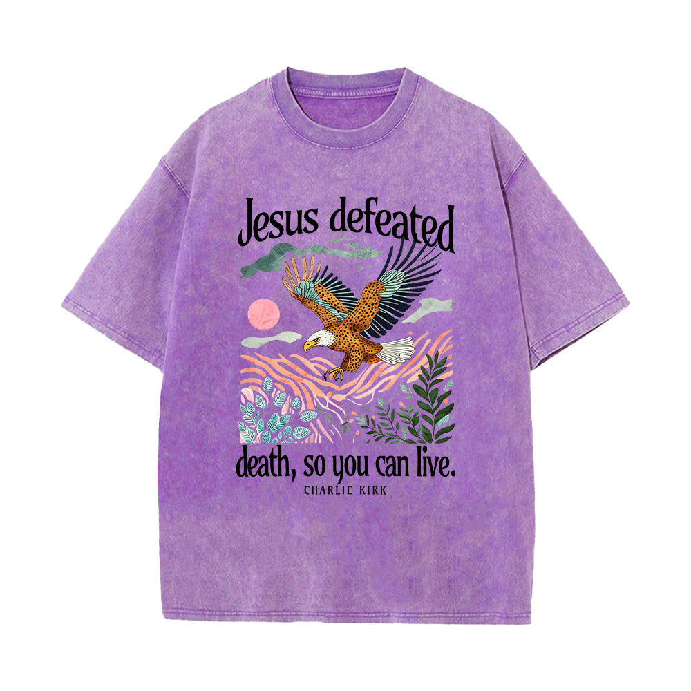Jesus Defeated Death So You Can Live Unisex Washed T-Shirt