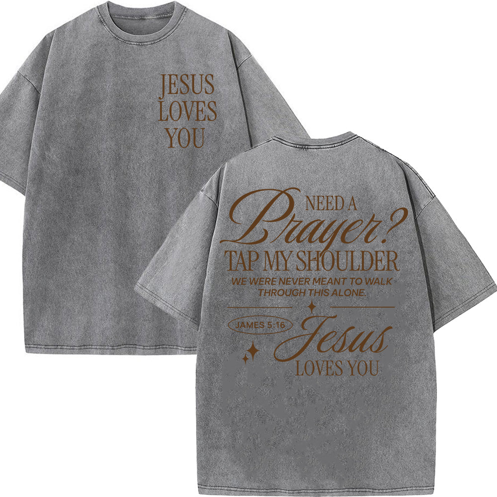 Need a Prayer Tap my Shoulder Unisex Washed T-Shirt