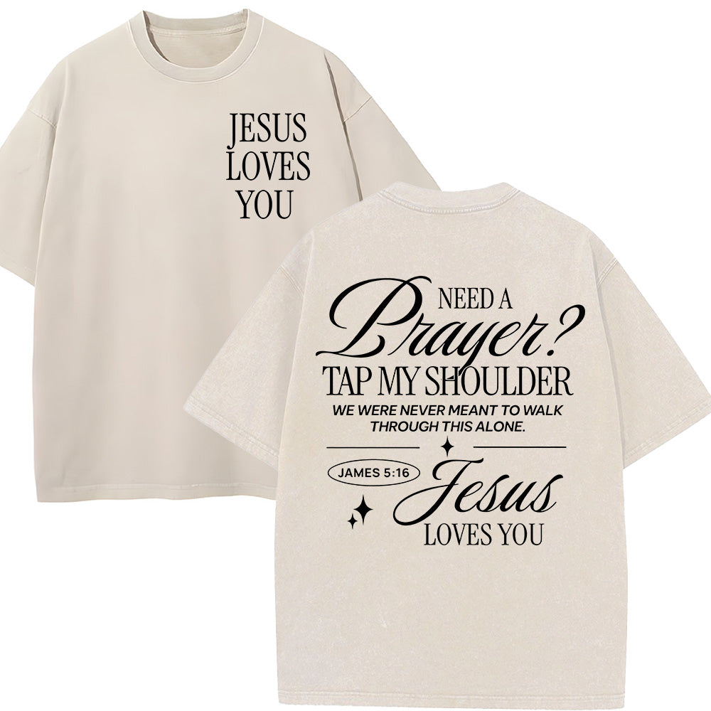 Need a Prayer Tap my Shoulder Unisex Washed T-Shirt