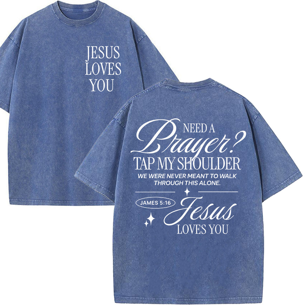 Need a Prayer Tap my Shoulder Unisex Washed T-Shirt