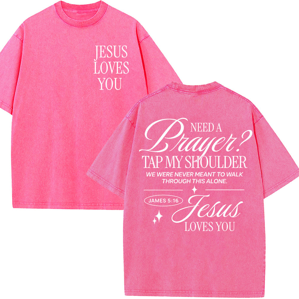 Need a Prayer Tap my Shoulder Unisex Washed T-Shirt
