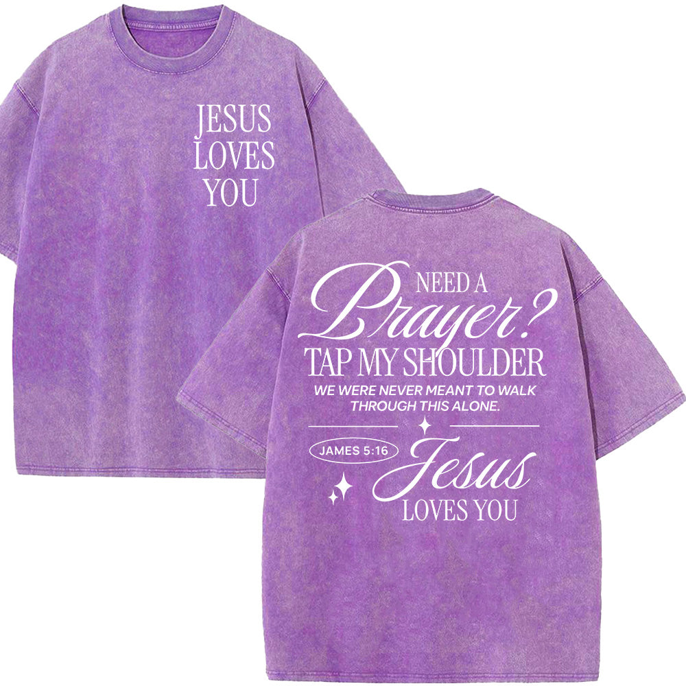 Need a Prayer Tap my Shoulder Unisex Washed T-Shirt