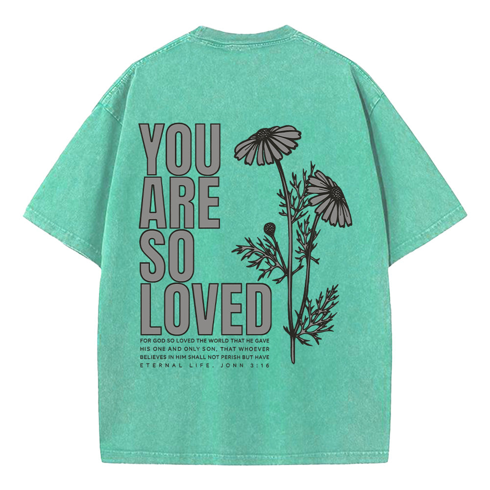 You Are So Loved Unisex Washed T-Shirt