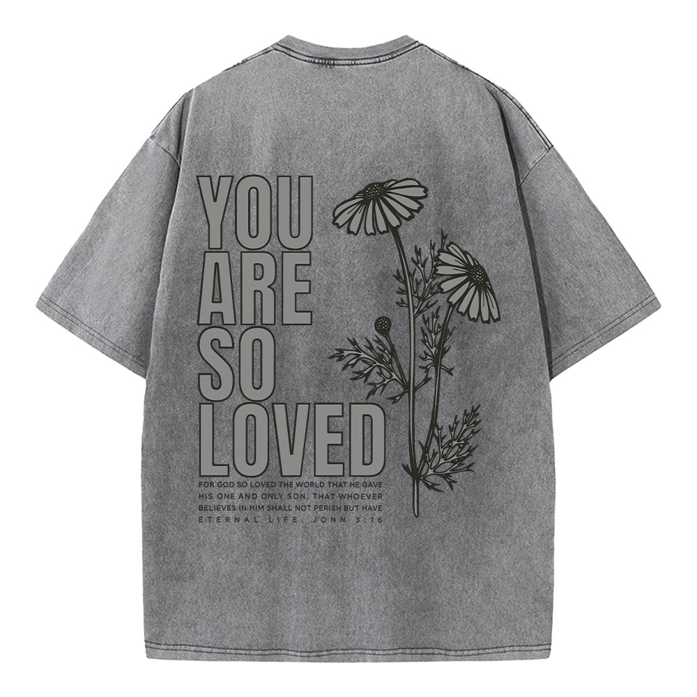 You Are So Loved Unisex Washed T-Shirt