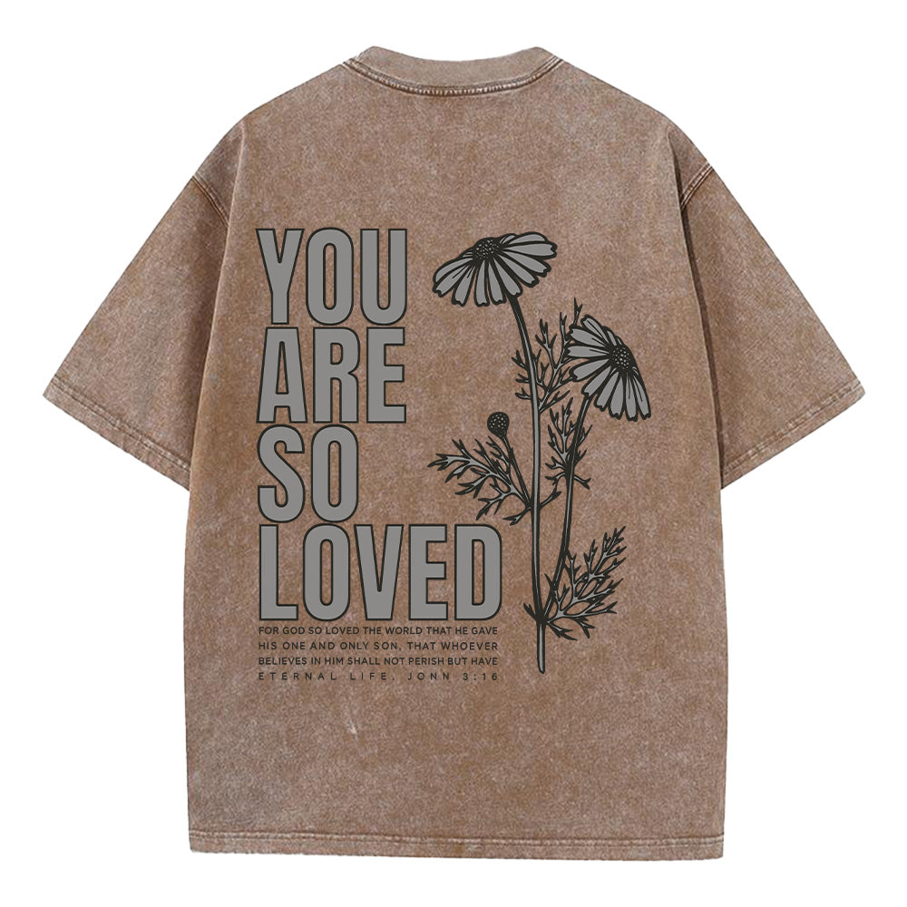 You Are So Loved Unisex Washed T-Shirt