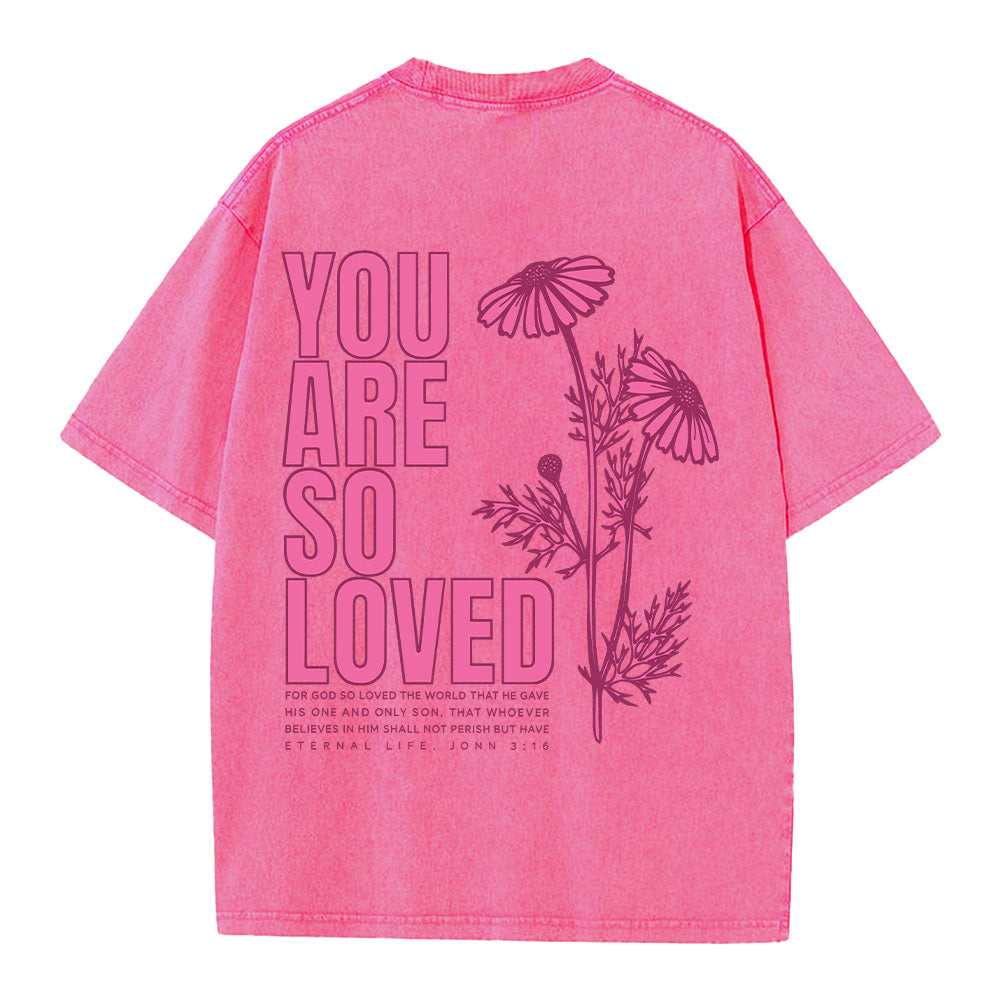 You Are So Loved Unisex Washed T-Shirt
