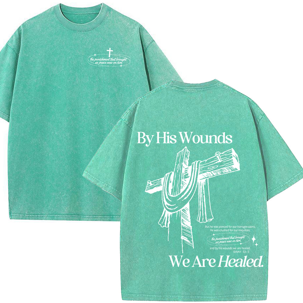 By His Wounds We Are Healed Unisex Washed T-Shirt