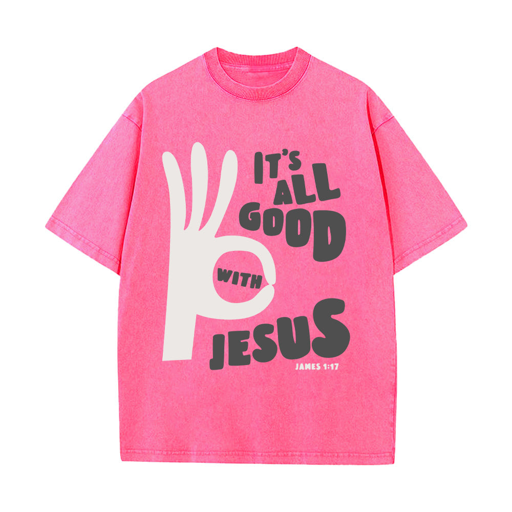 All Good With Jesus Christian Washed Unisex T-Shirt