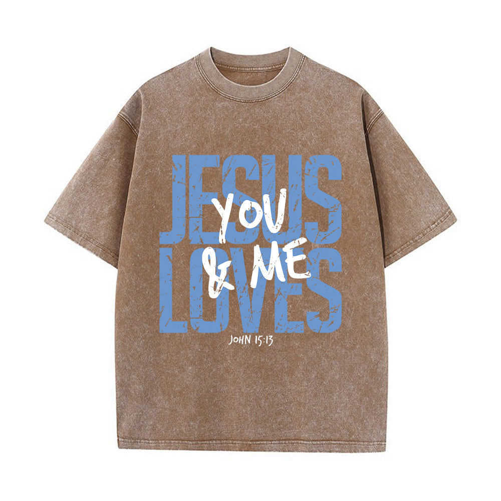 Jesus Loves You and Me Washed Unisex T-Shirt