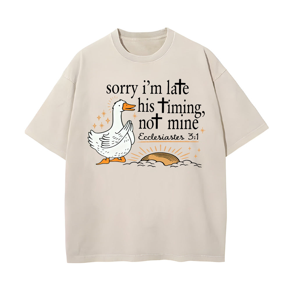 Sorry I'm Late His Timing Not Mine Unisex Washed T-Shirt