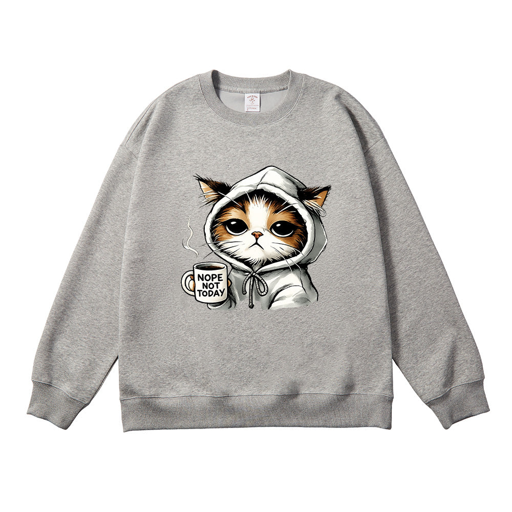 Nope Not Today Unisex Cotton Sweatshirt