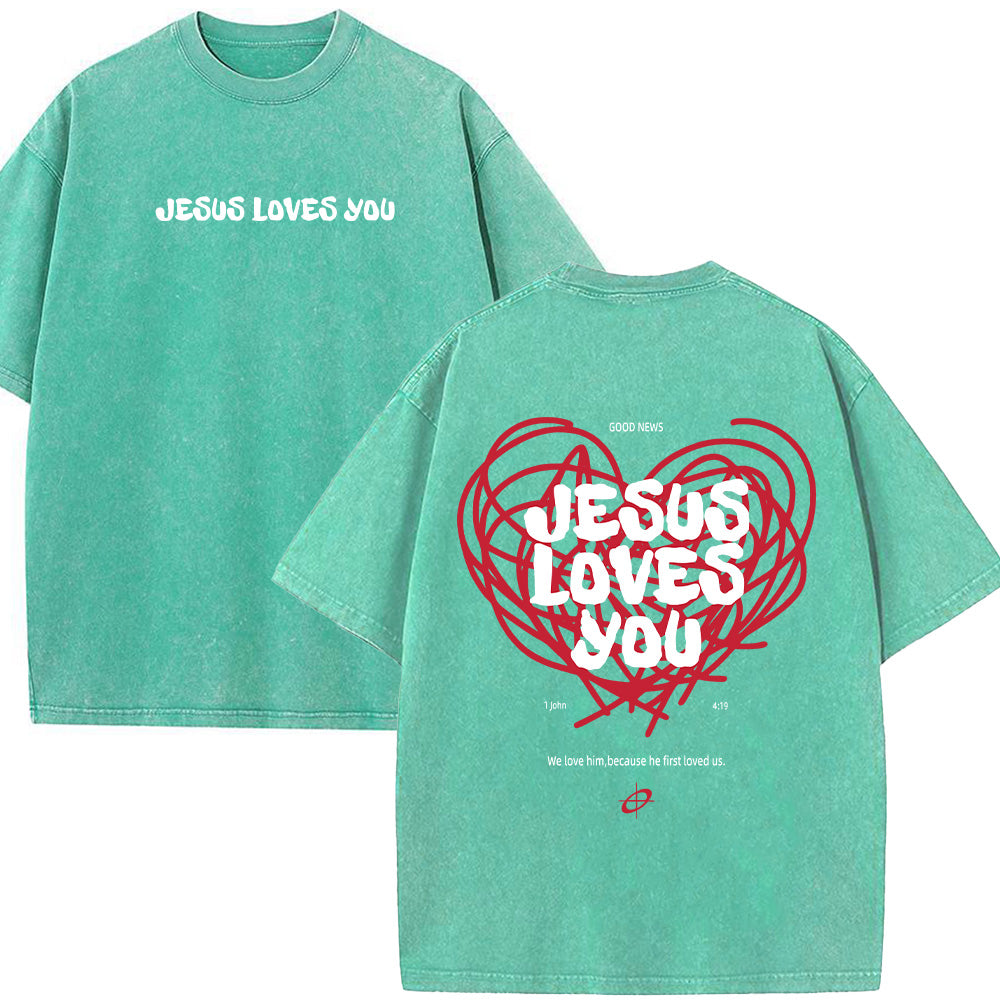 Jesus Loves You 1 John 4:19 Christian Unisex Washed T-Shirt