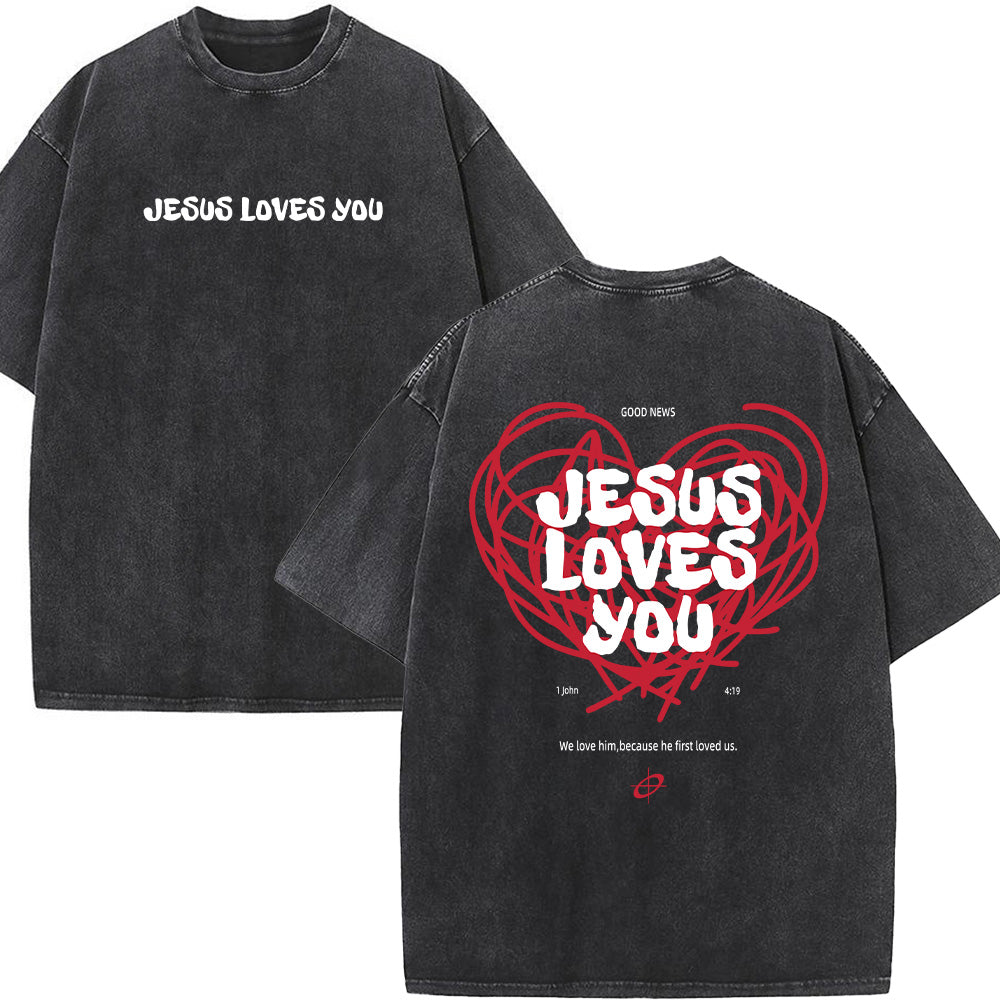 Jesus Loves You 1 John 4:19 Christian Unisex Washed T-Shirt