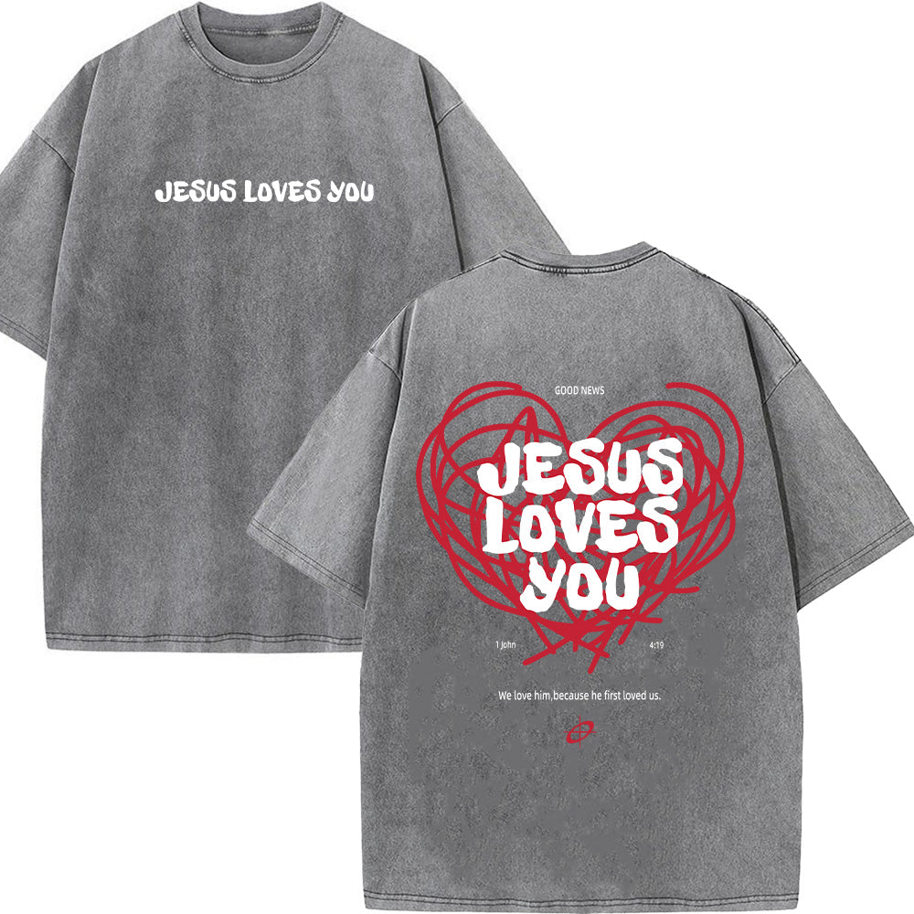 Jesus Loves You 1 John 4:19 Christian Unisex Washed T-Shirt