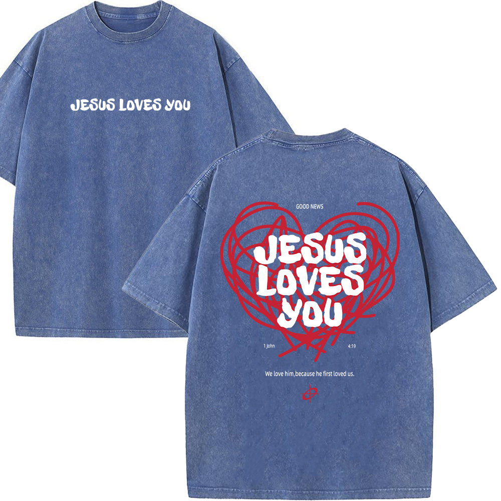 Jesus Loves You 1 John 4:19 Christian Unisex Washed T-Shirt
