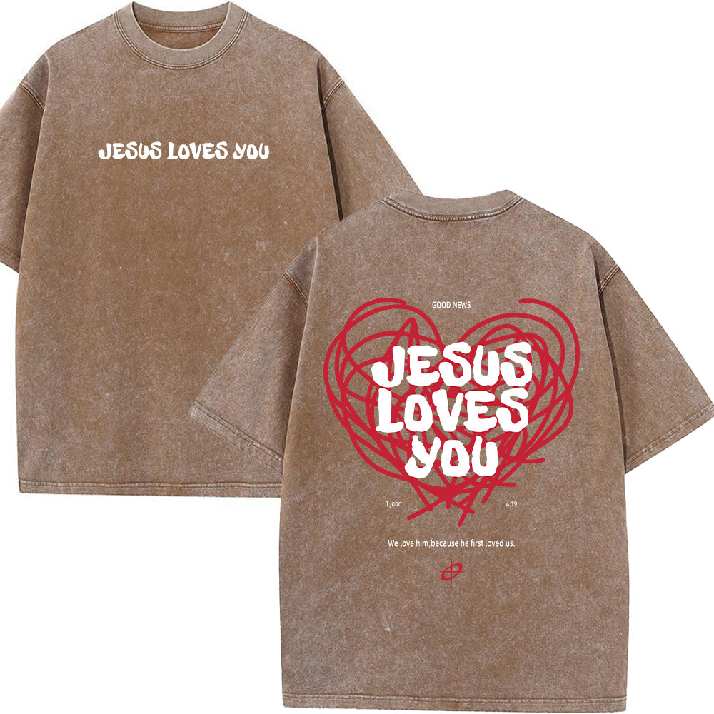 Jesus Loves You 1 John 4:19 Christian Unisex Washed T-Shirt