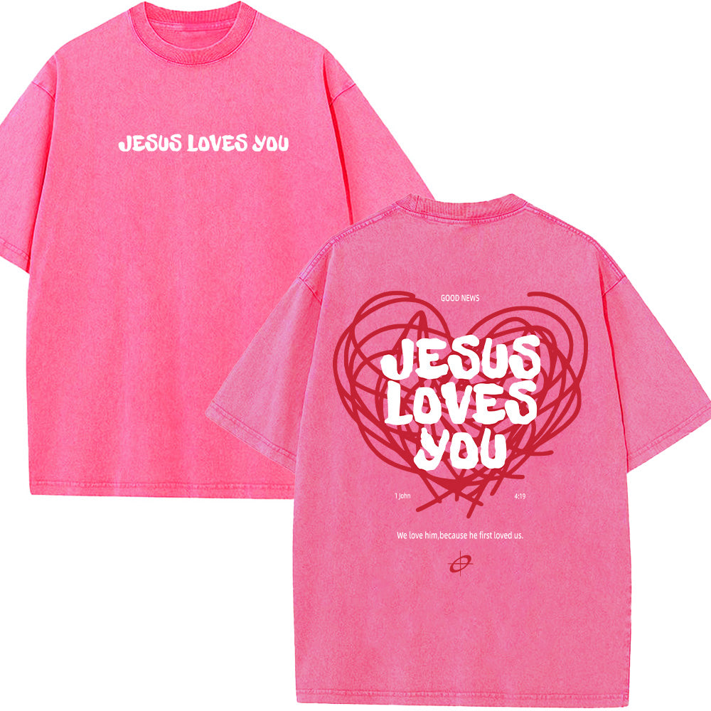 Jesus Loves You 1 John 4:19 Christian Unisex Washed T-Shirt
