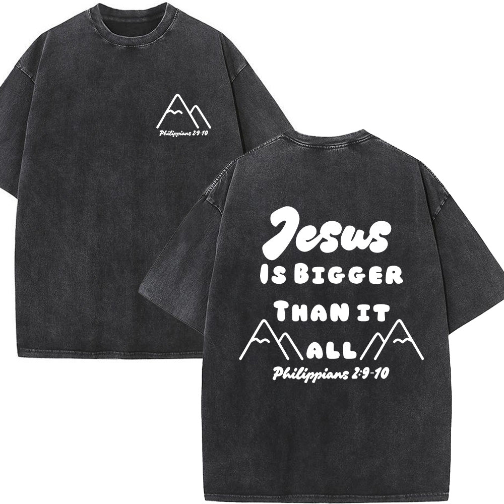 Jesus Is Bigger Than It All Unisex Washed T-Shirt