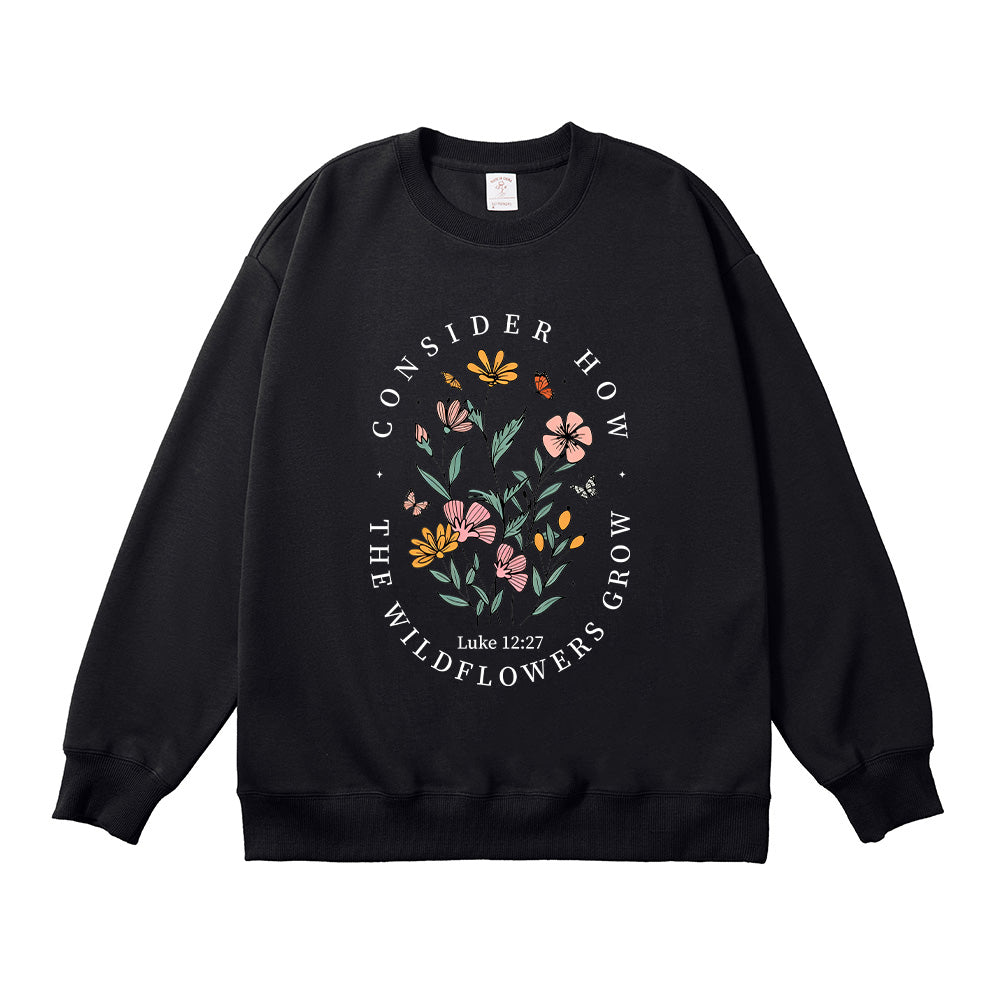 Consider How the Wildflowers Grow Christian Unisex Cotton Sweatshirt