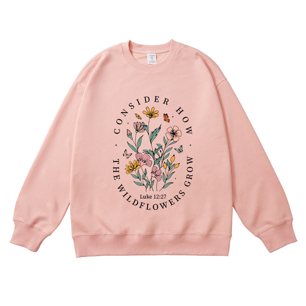 Consider How the Wildflowers Grow Christian Unisex Cotton Sweatshirt