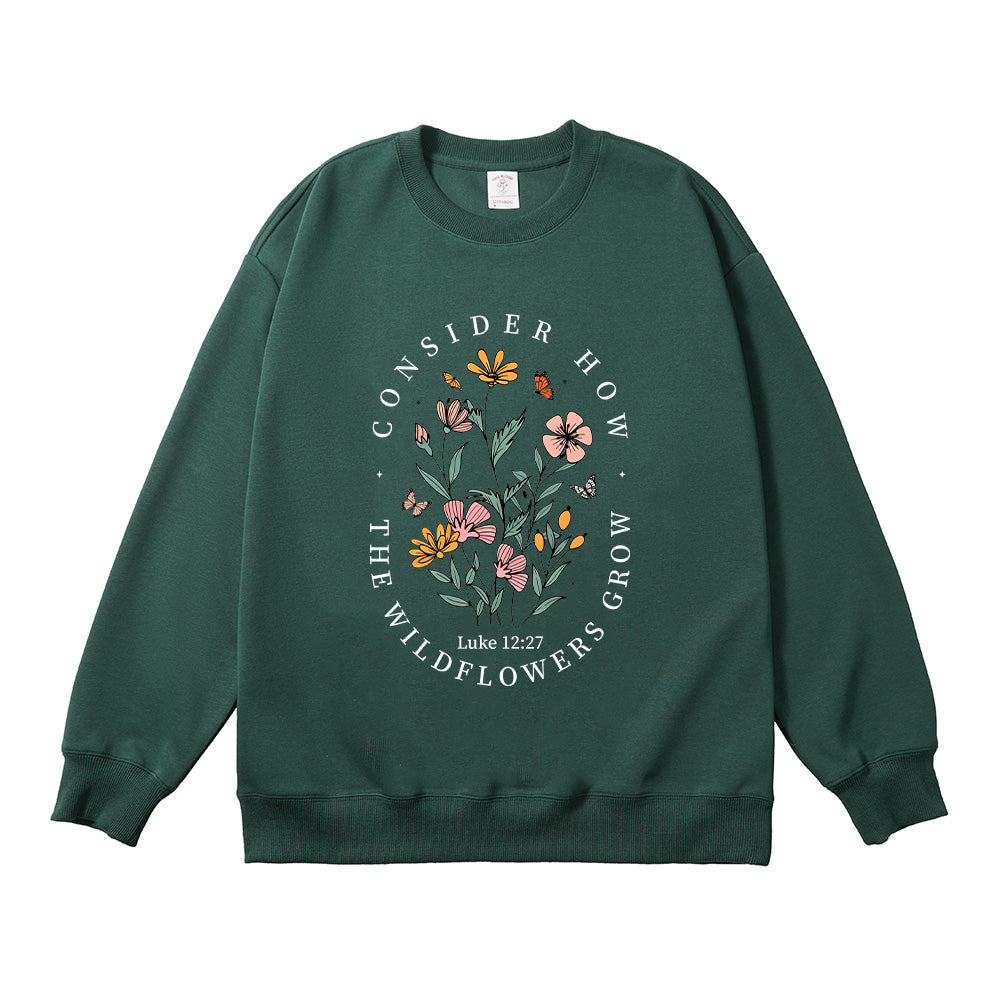 Consider How the Wildflowers Grow Christian Unisex Cotton Sweatshirt