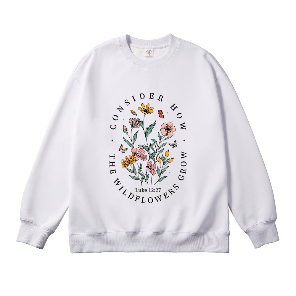 Consider How the Wildflowers Grow Christian Unisex Cotton Sweatshirt